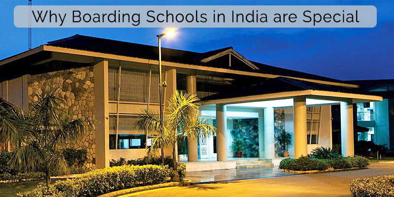You are currently viewing Why Boarding Schools in India are Special?