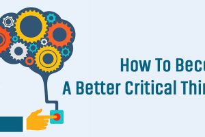 How To Become A Better Critical Thinker?
