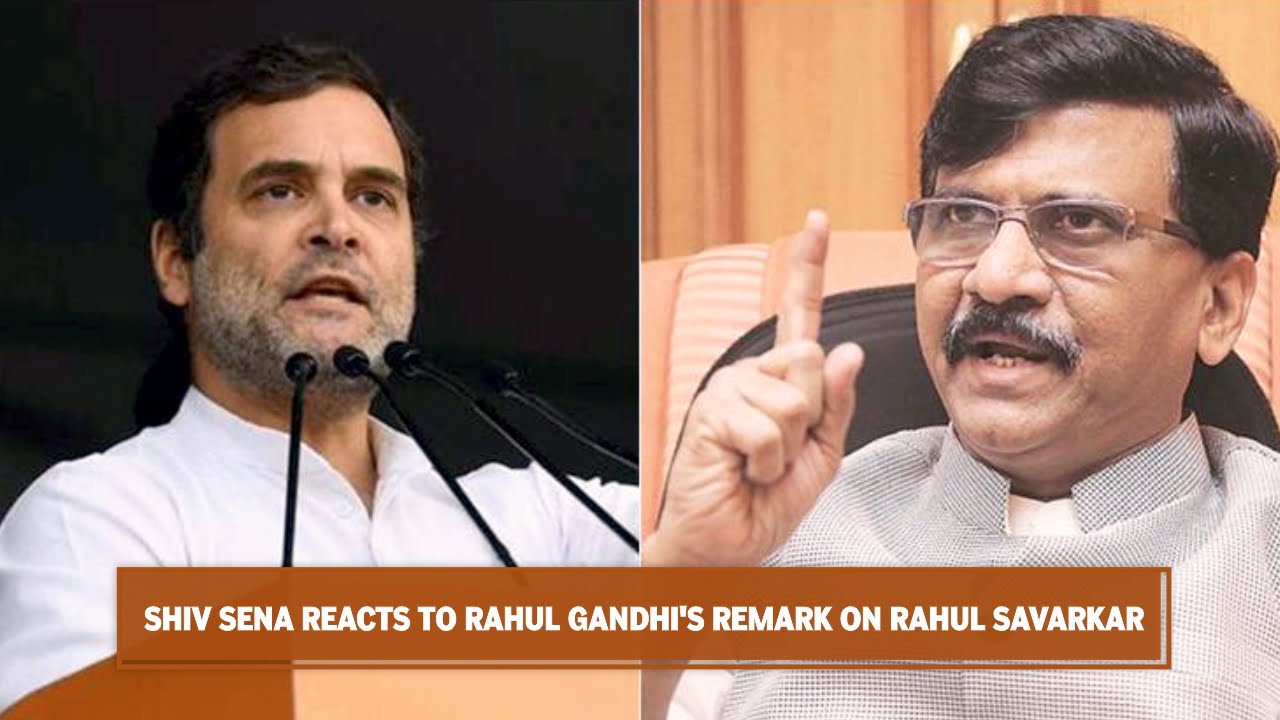 You are currently viewing Shiv Sena Reacts to Rahul Gandhi’s remark on Rahul Savarkar