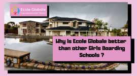 Why is Ecole Globale better than other Girls Boarding Schools ?