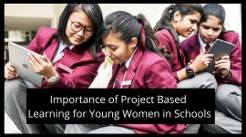 Importance of Project Based Learning for Young Women in Schools