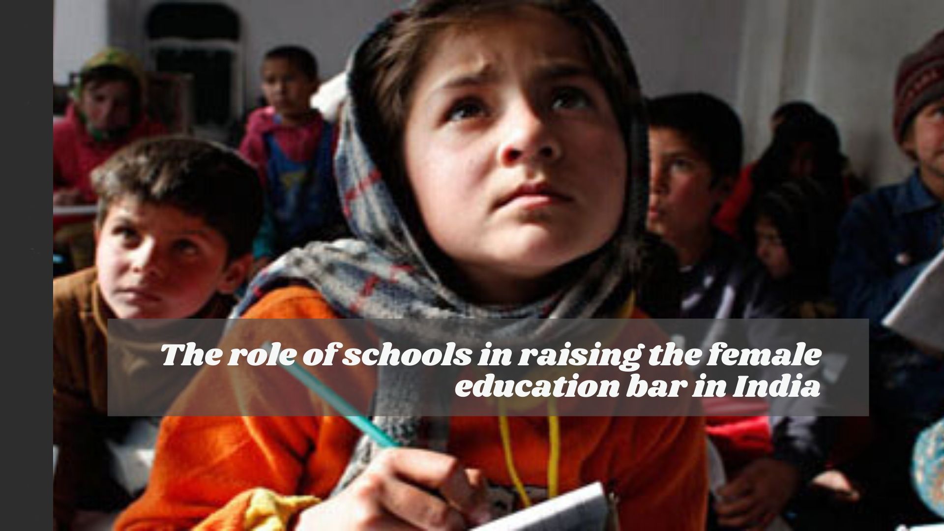 The role of schools in raising the female education bar in India