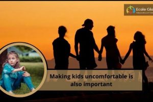 Making kids uncomfortable is also important