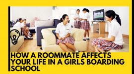 HOW A ROOMMATE AFFECTS YOUR LIFE IN A GIRLS BOARDING SCHOOL