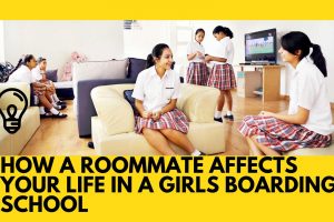 HOW A ROOMMATE AFFECTS YOUR LIFE IN A GIRLS BOARDING SCHOOL