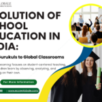 Evolution of School Education in India: From Gurukuls to Global Classrooms