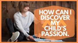 HOW CAN I DISCOVER MY CHILD’S PASSION