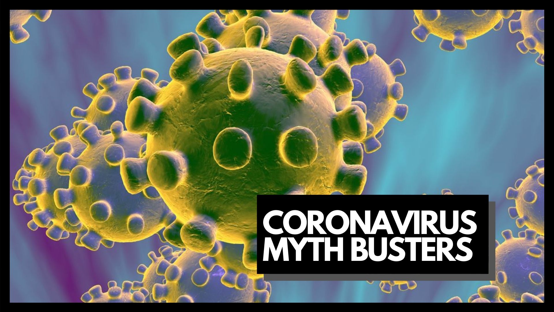 You are currently viewing CORONAVIRUS MYTH BUSTERS: COMMON MISCONCEPTIONS AND FALSE INFORMATION