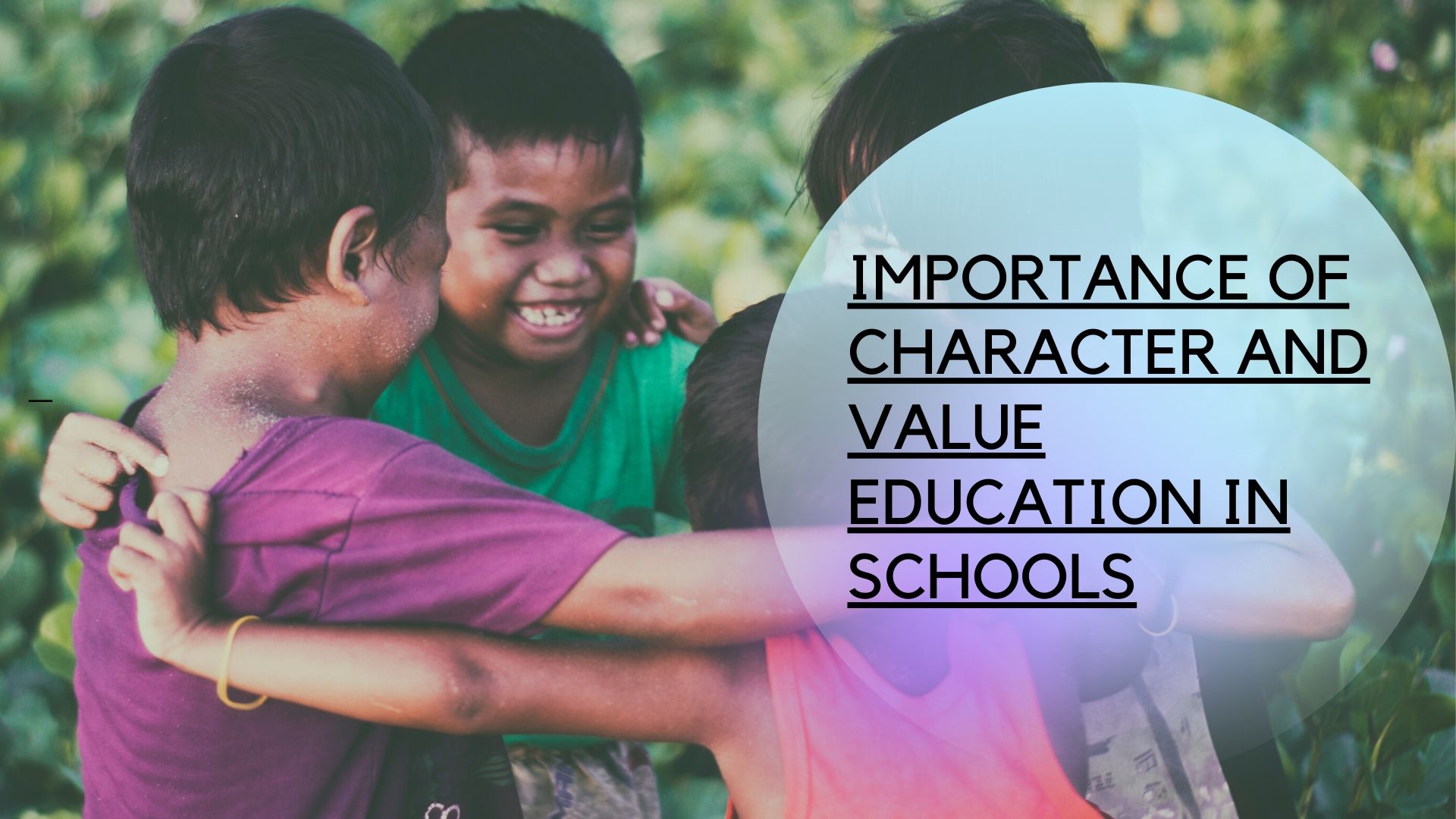 IMPORTANCE OF CHARACTER AND VALUE EDUCATION IN SCHOOLS