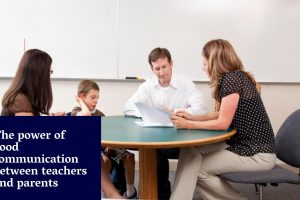 The power of good communication between teachers and parents