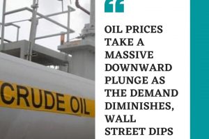 OIL PRICES TAKE A MASSIVE DOWNWARD PLUNGE AS THE DEMAND DIMINISHES, WALL STREET DIPS