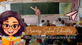 Primary School Educators: Must-Have Characteristics
