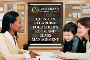 QUESTION REGARDING YOUR CHILD’S ROOM AND CLASS MANAGEMENT