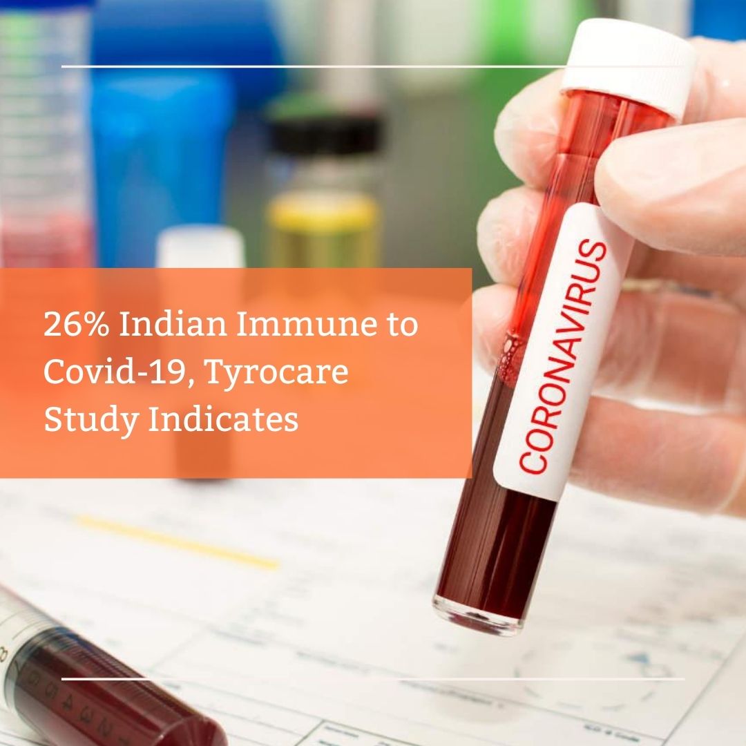 You are currently viewing 26% Indians Immune to Covid-19, Thyrocare Study Indicates