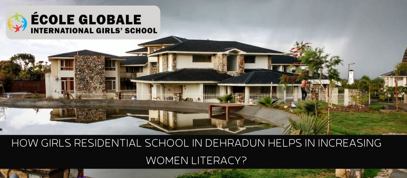 You are currently viewing How Girls Residential School In Dehradun Helps In Increasing Women Literacy?