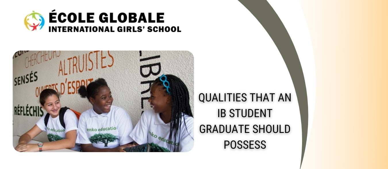 You are currently viewing 6 Qualities That An IB Student Graduate Should Possess