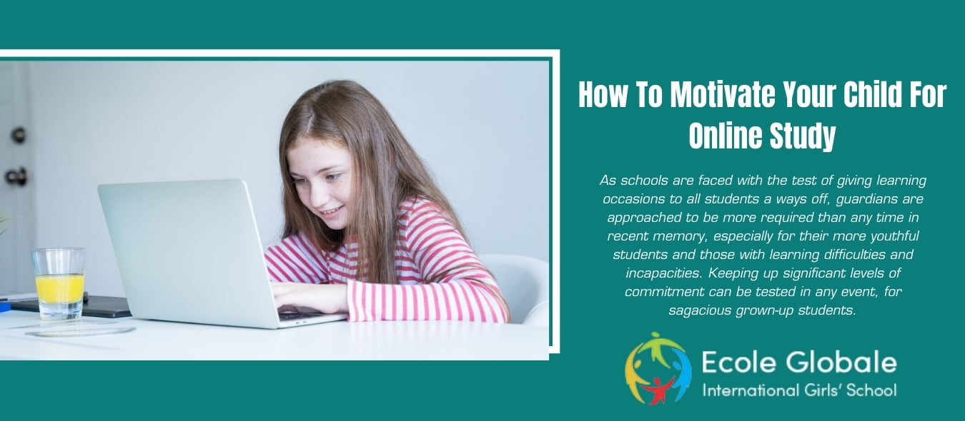 You are currently viewing How To Motivate Your Child For Online Study