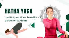 Hatha yoga and it’s practices, benefits – A guide for Students