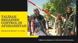 TALIBAN REGAINED CONTROL IN AFGHANISTAN