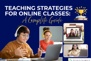 Teaching Strategies for Online Classes: A Complete Guide