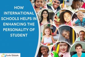 HOW INTERNATIONAL SCHOOLS HELPS IN ENHANCING THE PERSONALITY OF STUDENT