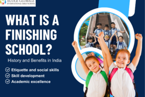 What Is a Finishing School? History and Benefits in India