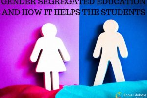 GENDER SEGREGATED EDUCATION AND HOW IT HELPS THE STUDENTS