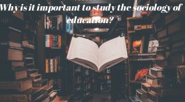 Why is it important to study the sociology of education?