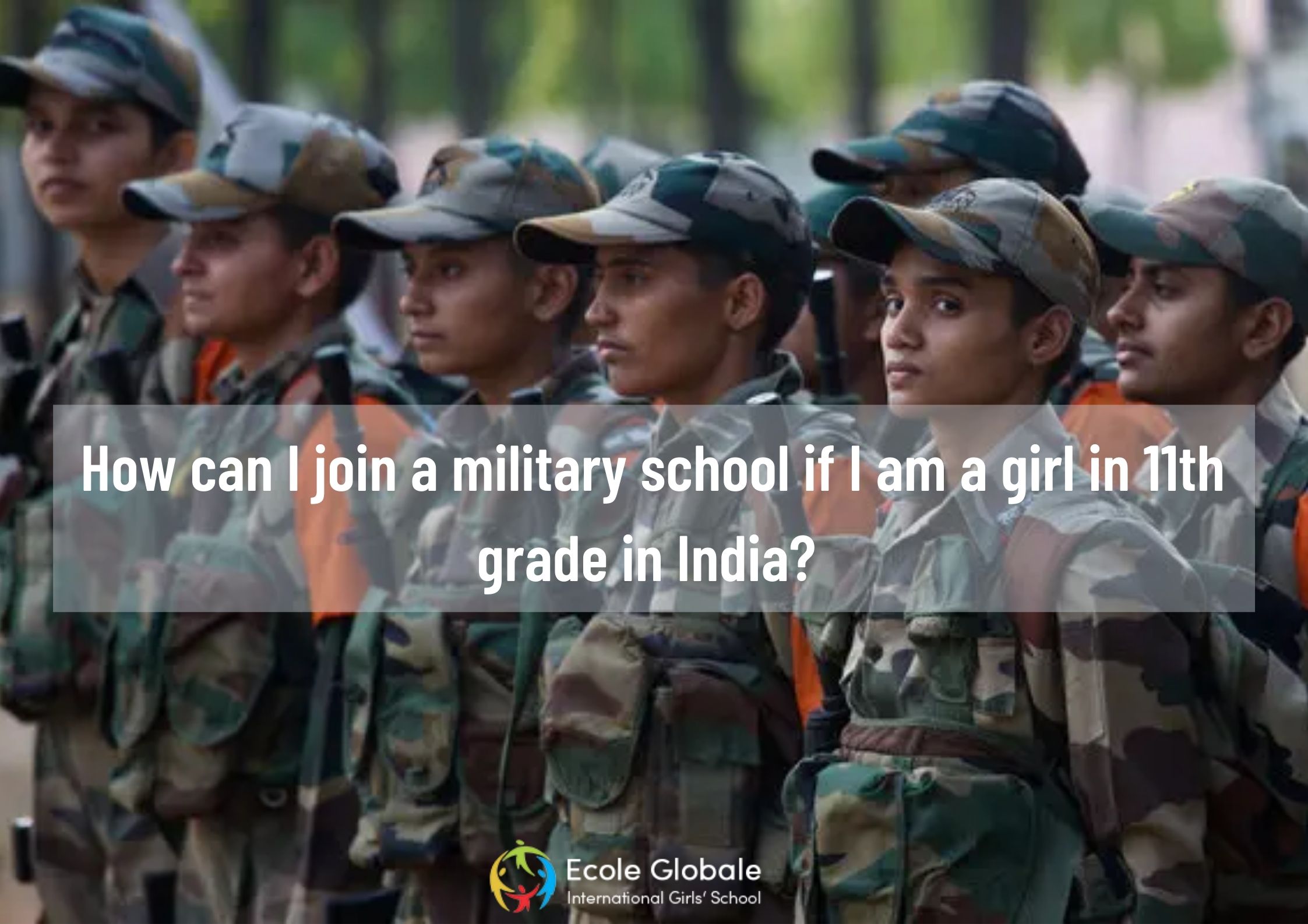How can I join a military school if I am a girl in 11th grade in India?
