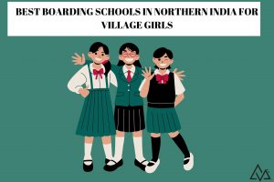 Which boarding school in Northern India is best for a village girl?