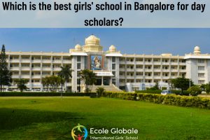 Which is the best girls’ school in Bangalore for day scholars?