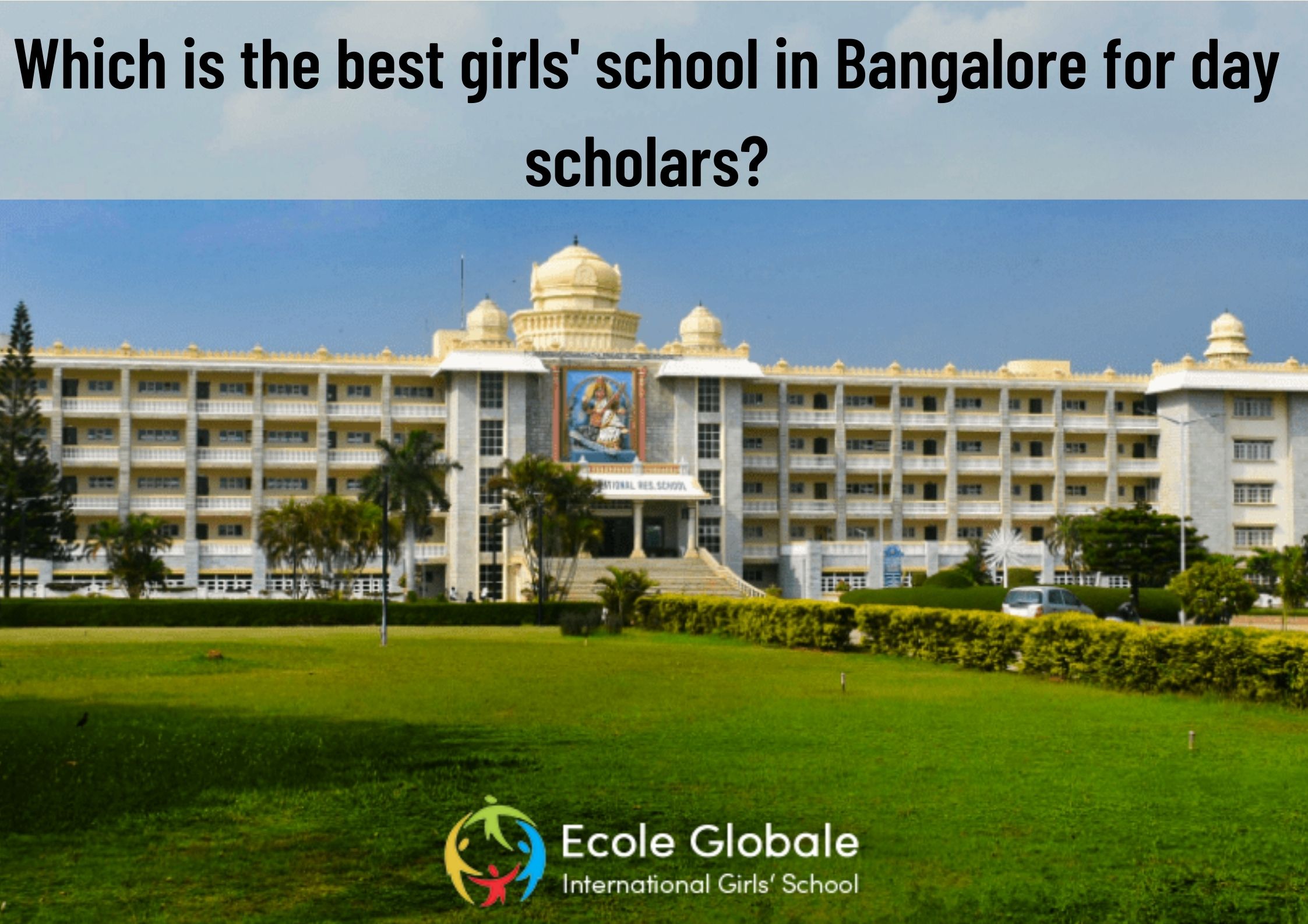 You are currently viewing Which is the best girls’ school in Bangalore for day scholars?