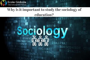 Why is it important to study the sociology of education?