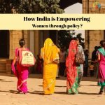 How India is Empowering Women through policy?