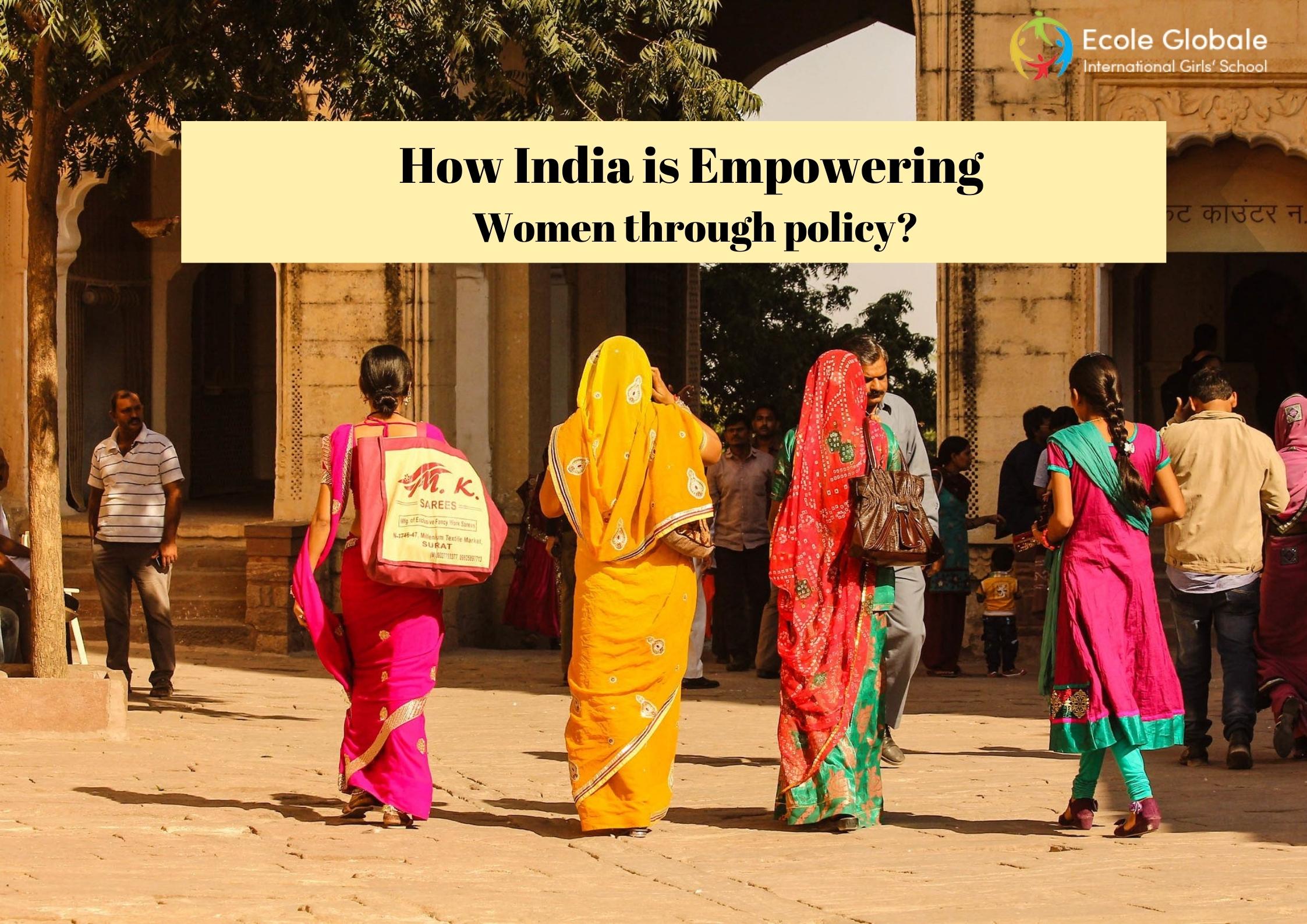 How India Is Empowering Women Through Policy Ecole Blog 