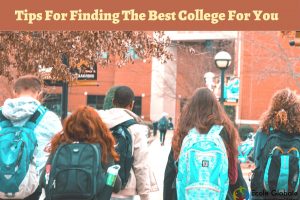 Tips For Finding The Best College For You