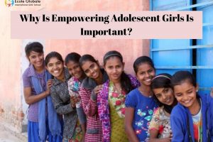 Why Is Empowering Adolescent Girls Is Important?