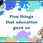Five things that education gave us