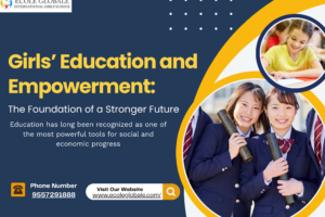 Girls’ Education and Empowerment: The Foundation of a Stronger Future
