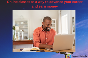 Online classes as a way to advance your career and earn money
