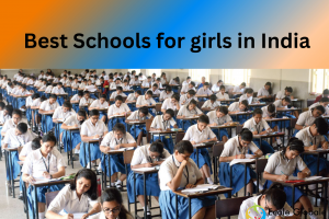 What Are The Best Schools for girls in India?