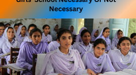 Is Girls’ School Necessary Or Not Necessary?