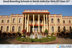 What Are The Names Of Good Boarding Schools In North India For Girls Of Class 11?