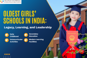Oldest Girls’ Schools in India: Legacy, Learning, and Leadership