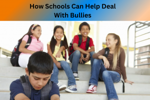 How Schools Can Help Deal With Bullies?