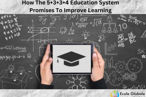 How The 5+3+3+4 Education System Promises To Improve Learning