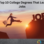 The Top 10 College Degrees That Lead To Jobs