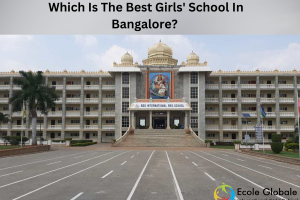 Which Is The Best Girls’ School In Bangalore?