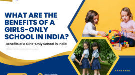 What Are The Benefits Of A Girls-Only School In India?