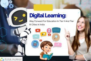 Digital Learning: Way Forward For Education In Tier II And Tier III Cities In India